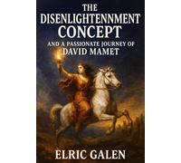 THE DISENLIGHTENNMENT CONCEPT: AND A PASSIONATE JOURNEY OF DAVID MAMET