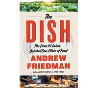 The Dish: The Lives and Labor Behind One Plate of Food
