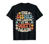 The Dishes Are Looking At Me Dirty Again Sink Drama |- Maglietta