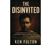 THE DISINVITED: A Twisted Reunion: Sam Daly's Gripping Performance as Carl in a Weekend of Betrayal and Paranoia