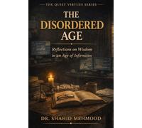 The Disordered Age: Reflections on Wisdom in an Age of Information