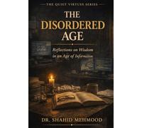 The Disordered Age: Reflections on Wisdom in an Age of Information