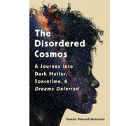 The Disordered Cosmos: A Journey Into Dark Matter, Spacetime, and Dreams