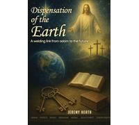 The Dispensations of the Earth - A Welding Link from Adam to the Future