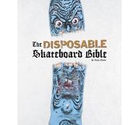 Sean Cliver Eric Simpson The Disposable Skateboard Bible (Copertina rigida)