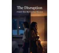 The Disruption: A Quiet Slow-Burn WLW Lesbian Romance