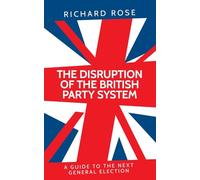 The disruption of the British party system: A guide to the next general election