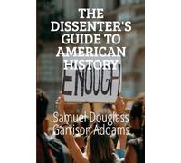 The Dissenter's Guide to American History