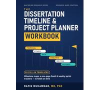 The Dissertation Timeline & Project Planner Workbook: Milestone Maps, Gantt Templates, and Weekly Sprint Trackers to Finish On Time