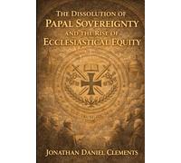 The Dissolution of Papal Sovereignty and the Rise of Ecclesiastical Equity.