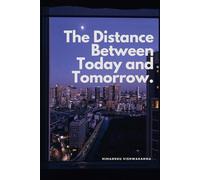 The Distance Between Today and Tomorrow: A Novella about choice, timing, and quiet change
