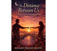 The Distance Between Us: A Novel of Love, Longing and Fate
