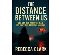 The Distance Between Us: A Psychological Thriller Novelette About Survival, Obsession, and the Cost of Love