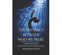 THE DISTANCE BETWEEN WHO WE WERE