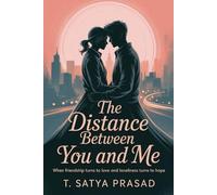 The Distance Between You and Me: When Friendship Turns to Love and Loneliness Turns to Hope