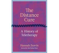The Distance Cure: A History of Teletherapy