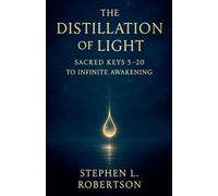 The Distillation of Light: Sacred Keys 5-20: 4