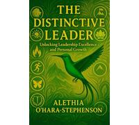 The Distinctive Leader: Unlocking Leadership Excellence and Personal Growth