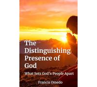 The Distinguishing Presence of God: What Sets God’s People Apart