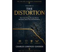 The Distortion: How God's Design Becomes Bent by Perception, Desire, Fear, and Disobedience