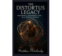 The Distortus Legacy: Becoming a Deformed King in a Perfect World