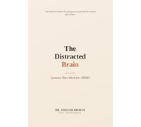 The Distracted Brain: Systems that work for ADHD
