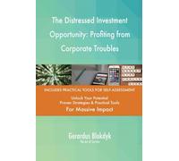 The Distressed Investment Opportunity: Profiting from Corporate Troubles