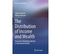 The Distribution of Income and Wealth: Parametric Modeling with the κ-Generalized Family: Parametric Modeling with the ¿-Generalized Family
