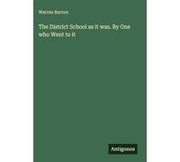 The District School as it was. By One who Went to it