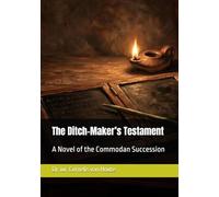 The Ditch-Maker’s Testament: A Novel of the Commodan Succession
