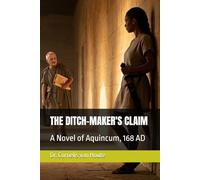 THE DITCH-MAKER'S CLAIM: A Novel of Aquincum, 168 AD