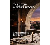 THE DITCH-MAKER'S RECORD: A Novel of Memory and Inheritance: 4