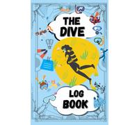 The Dive Log Book: Scuba Dive Logbook 120 Dive logbook ,Divers Log,Scuba Log,Scuba Gifts,Certified Diver Log