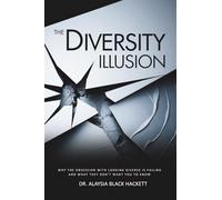 The Diversity Illusion: Why the Obsession with Looking Diverse is Failing and What They Don't Want You to Know