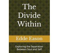 The Divide Within: Exploring the Separation Between Soul and Self: 7