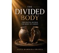 The Divided Body: The Battle Within the Body of Christ