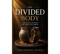 The Divided Body: The Battle Within the Body of Christ