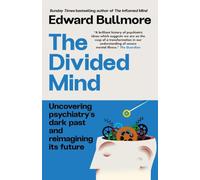 The Divided Mind: Uncovering psychiatry's dark past and reimagining its future