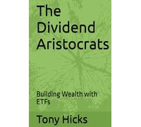 The Dividend Aristocrats: Building Wealth with ETFs