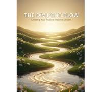The Dividend Flow: Creating Your Passive Income Stream