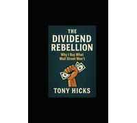 The Dividend Rebellion: Why I Buy What Wall Street Won’t