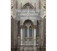 The Dividing of Christendom (Works of Christopher Dawson)