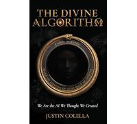 The Divine Algorithm: We Are the AI We Thought We Created