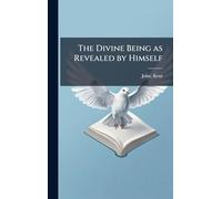 The Divine Being as Revealed by Himself