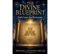 The Divine Blueprint: God's Laws for Humanity: 1