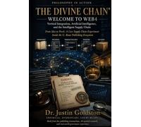 THE DIVINE CHAIN®: Vertical Integration, Artificial Intelligence, and the Intelligent Supply Chain Philosophy in Action: From Idea to Porch
