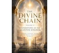 THE DIVINE CHAIN®: Volume II - Foundations of the Quantum Kingdom: 2