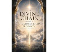 The Divine Chain® Volume III: The SydTek Chain Protocol: 3