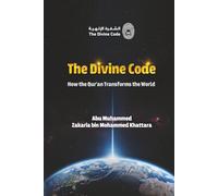 The Divine code: How the Qur'an Transforms the World