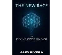 THE DIVINE CODE LINEAGE - THE NEW RACE